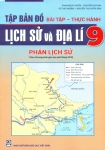 TẬP BẢN ĐỒ BÀI TẬP - THỰC HÀNH LỊCH SỬ VÀ ĐỊA LÍ LỚP 9 - PHẦN LỊCH SỬ (Theo chương trình giáo dục phổ thông 2018)